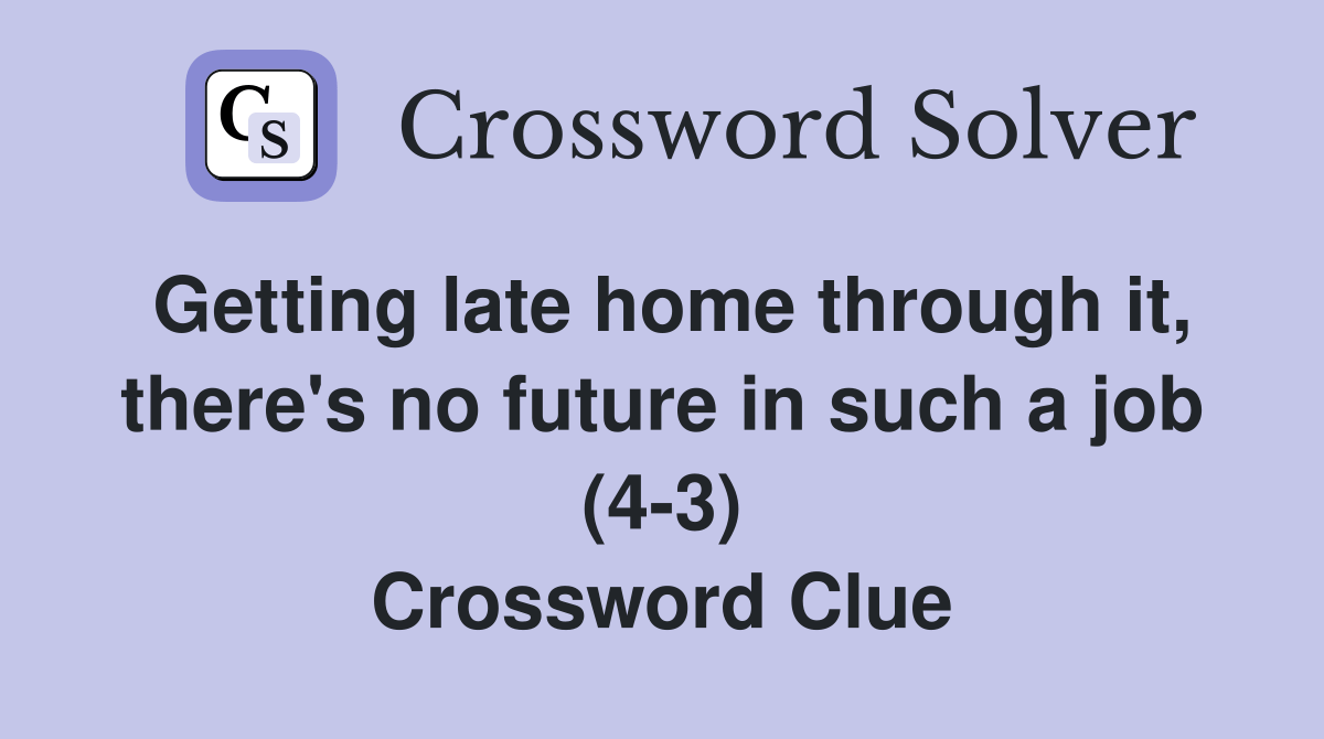 Getting late home through it, there's no future in such a job (43